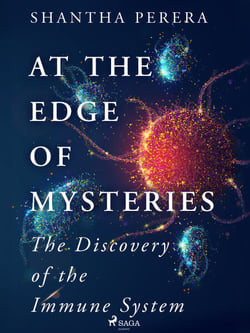 At the Edge of Mysteries - The Discovery of the Immune System