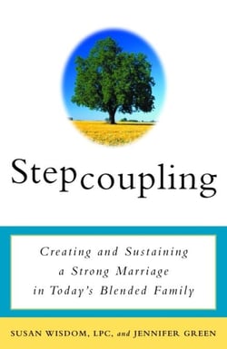 Stepcoupling - Creating and Sustaining a Strong Marriage in Today's Blended Family