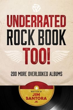 Underrated Rock Book Too!: 200 More Overlooked Albums - Underrated Rock Book