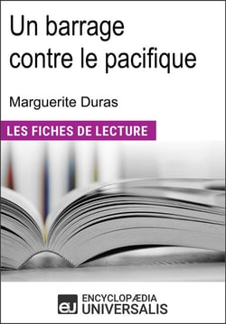 Un barrage contre le pacifique de Marguerite Duras - Les Fiches de lecture d'Universalis