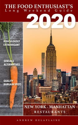 2020 New York / Manhattan Restaurants - The Food Enthusiast's Long Weekend Guide