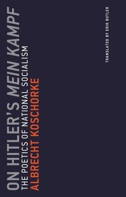 On Hitler's Mein Kampf - The Poetics of National Socialism
