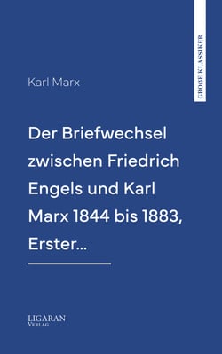 Der Briefwechsel zwischen Friedrich Engels und Karl Marx 1844 bis 1883, Erster…