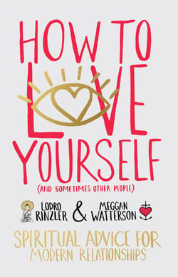 How to Love Yourself (and Sometimes Other People) - Spiritual Advice for Modern Relationships
