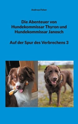 Die Abenteuer von Hundekommissar Thyron und Hundekommissar Janosch - Auf der Spur des Verbrechens 3