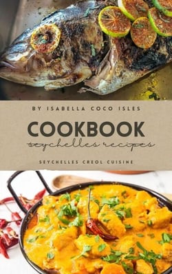 Island Delights:  The Unveiled Aromas of Seychellois Creole Cuisine