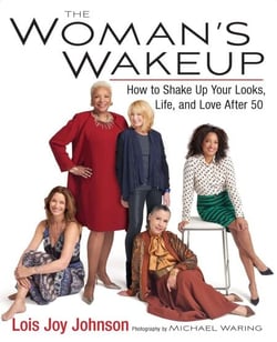 The Woman's Wakeup - How to Shake Up Your Looks, Life, and Love After 50