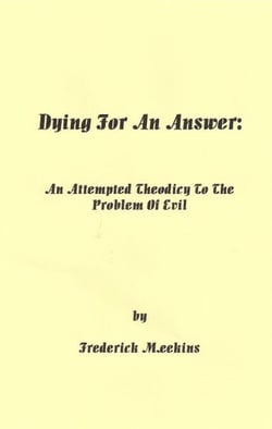 Dying for an Answer: An Attempted Theodicy to the Problem of Evil