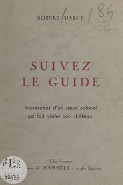 Suivez le guide - Impressions d'un vieux colonel qui fait visiter son château