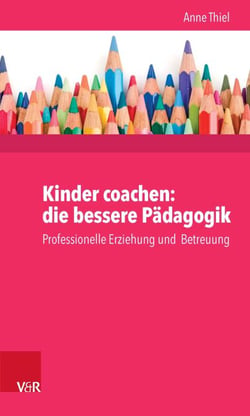 Kinder coachen: die bessere Pädagogik - Professionelle Erziehung und  Betreuung