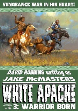 White Apache 3: Warrior Born - White Apache, #3