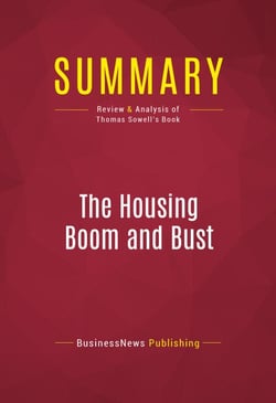 Summary: The Housing Boom and Bust - Review and Analysis of Thomas Sowell's Book