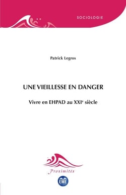 Une vieillesse en danger - Vivre en EHPAD au XXIe siècle