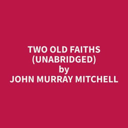 Two Old Faiths (Unabridged)