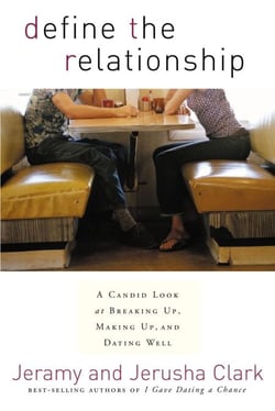 Define the Relationship - A Candid Look at Breaking Up, Making Up, and Dating Well