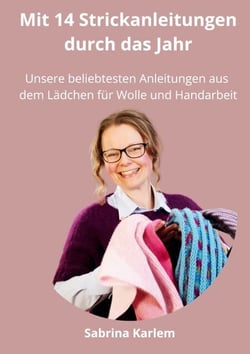 Mit 14 Strickanleitungen durch das Jahr - Unsere beliebtesten Anleitungen aus dem Lädchen für Wolle und Handarbeit