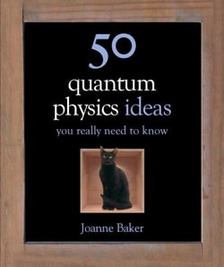 50 Quantum Physics Ideas You Really Need to Know - A complete introduction to the key concepts and theories of quantum physics