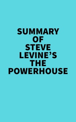 Summary of Steve LeVine's The Powerhouse -  