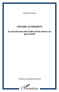 Césaire autrement - Le mysticisme du Cahier d'un retour au pays natal