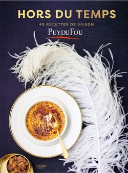 Les recettes du Puy du Fou - 40 recettes hors du temps