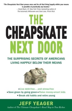 The Cheapskate Next Door - The Surprising Secrets of Americans Living Happily Below Their Means