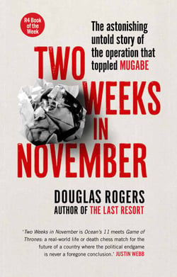 Two Weeks in November - The astonishing untold story of the operation that toppled Mugabe