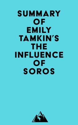 Summary of Emily Tamkin's The Influence of Soros