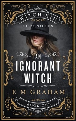 An Ignorant Witch - Witch Kin Chronicles, #1