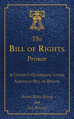 The Bill of Rights Primer - A Citizen's Guidebook to the American Bill of Rights