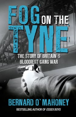 Fog on the Tyne - The Story of Britain's Bloodiest Gang War