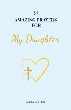 31 Amazing Prayers for My Daughter