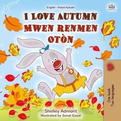 I Love Autumn Mwen renmen otón - English Haitian Creole Bilingual Collection
