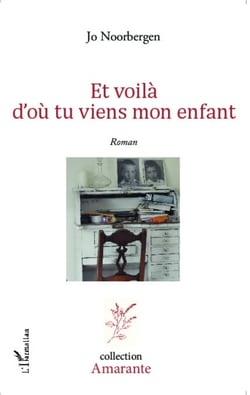 Et voilà d'où tu viens mon enfant - Roman