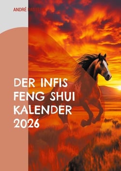 Der Infis Feng Shui Kalender 2026 - Das Jahr des Pferdes