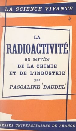 La radioactivité au service de la chimie et de l'industrie