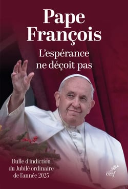 L'Espérance ne déçoit pas. Spes non confundit - Bulle d'indiction du Jubilé ordinaire de l'année 2025