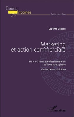 Marketing et action commerciale BTS-IUT, licence professionnelle en Afrique francophone - Études de cas 2e édition