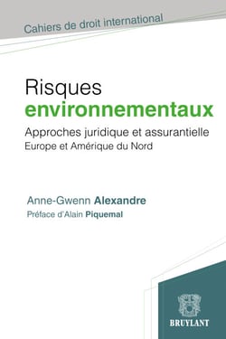 Risques environnementaux - Approche juridique et assurantielle. Europe et Amérique du Nord