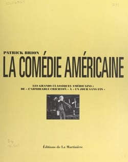 La comédie américaine - Les grands classiques américains : de "L'admirable Crichton" à "Un jour sans fin"
