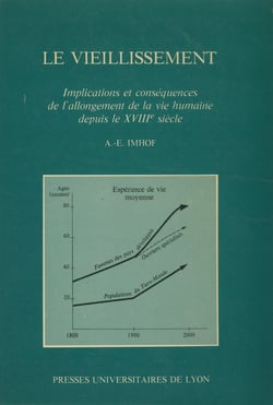 Le Vieillissement - Implications et conséquences de l'allongement de la vie humaine depuis le xviiie siècle