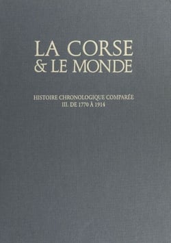 La Corse et le monde, histoire chronologique comparée (3). De 1769 à 1914