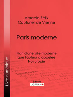 Paris moderne - Plan d'une ville moderne que l'auteur a appelée Novutopie
