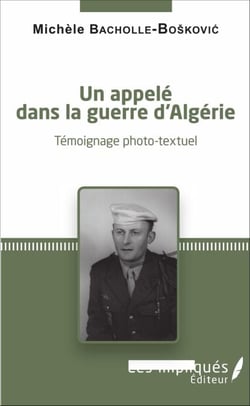 Un appelé dans la guerre d'Algérie - Témoignage photo-textuel