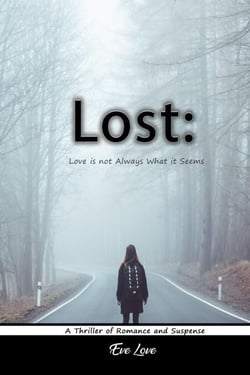 Lost:  Love is not Always What it Seems. A Thriller of Romance and Suspense