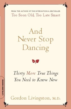 And Never Stop Dancing - Thirty More True Things You Need to Know Now