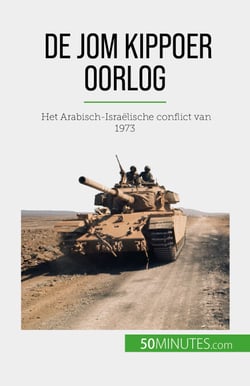 De Jom Kippoer oorlog - Het Arabisch-Israëlische conflict van 1973