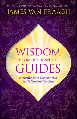 Wisdom from Your Spirit Guides - A Handbook to Contact Your Soul's Greatest Teachers