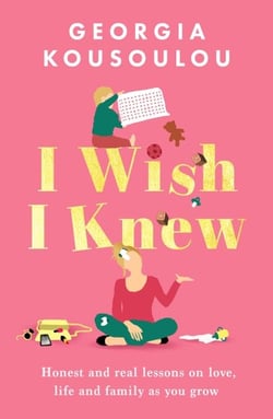 I Wish I Knew - Lessons on love, life and family as you grow - the instant Sunday Times bestseller