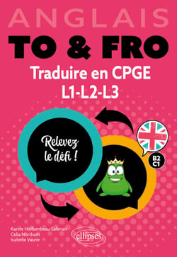 Anglais - To &amp; Fro - Traduire en CPGE, L1, L2, L3 - Relevez le défi ! B2-C1 (prépas, Licence)