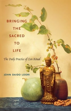 Bringing the Sacred to Life - The Daily Practice of Zen Ritual